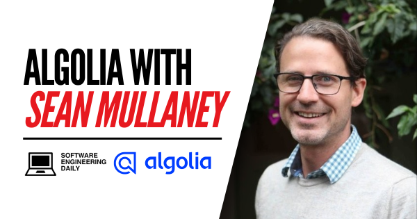 Algolia with Sean Mullaney – Software program Engineering Each day
