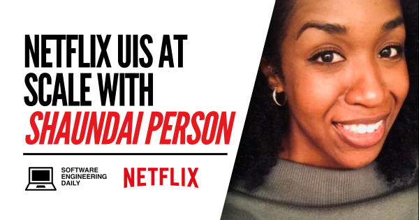 Netflix UIs at Scale with Shaundai Individual