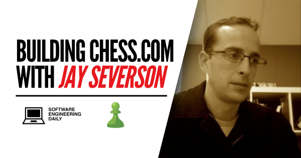 Constructing Chess.com with Jay Severson