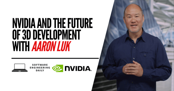 NVIDIA and the Way forward for 3D Improvement with Aaron Luk