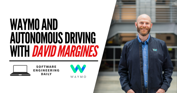 Waymo and Autonomous Driving with David Margines