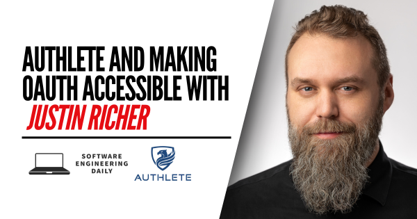 Authlete and Making OAuth Accessible with Justin Richer
