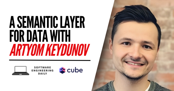A Semantic Layer for Information with Artyom Keydunov