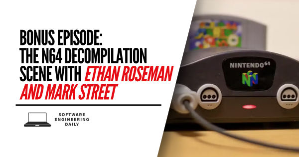 Bonus Episode: The N64 Decompilation Scene with Ethan Roseman and Mark Road