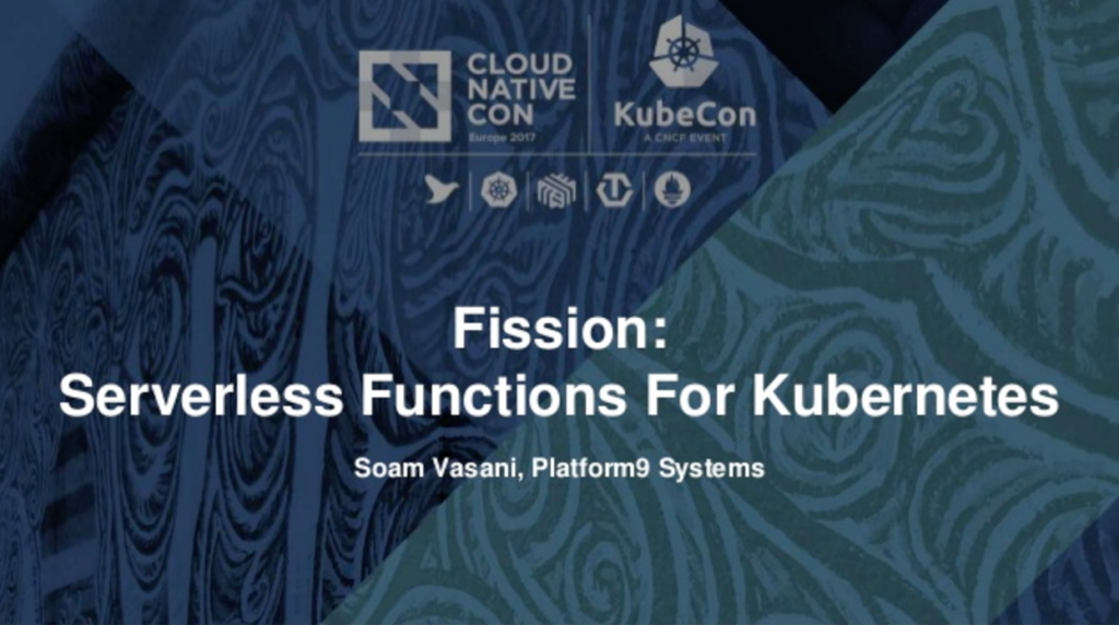 Serverless on Kubernetes with Soam Vasani