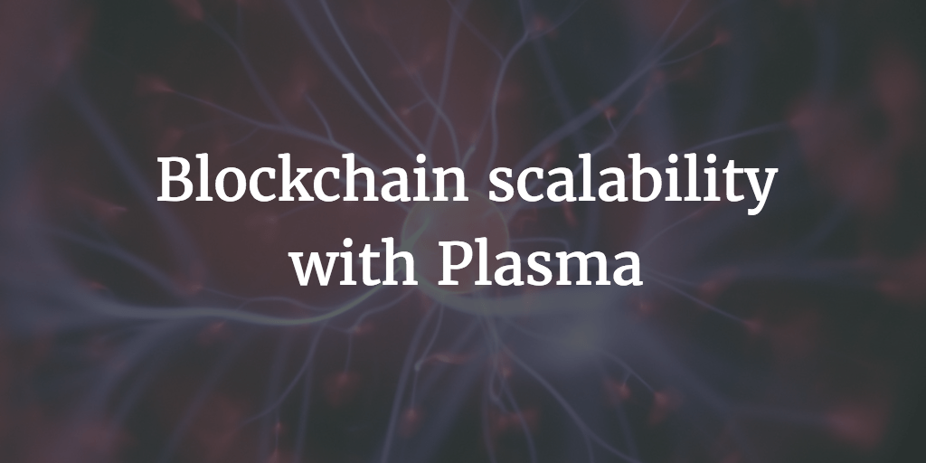 Plasma: Smart Contract Scalability with Christian Reitwiessner