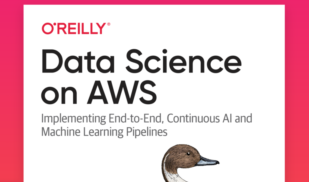 Data Science on AWS: Implementing AI and ML Pipelines on AWS with Chris Fregly