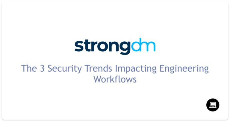 The 3 Security Trends Impacting Engineering Workflows