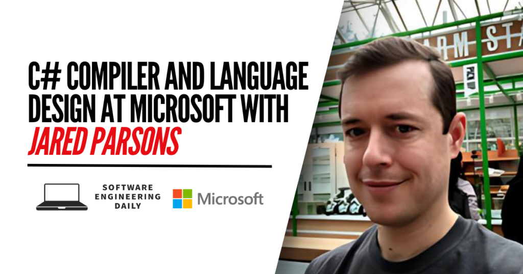 C# Compiler and Language Design at Microsoft with Jared Parsons