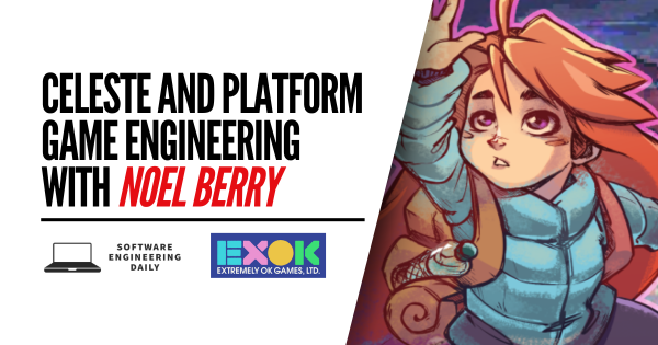 Celeste and Platform Game Engineering with Noel Berry