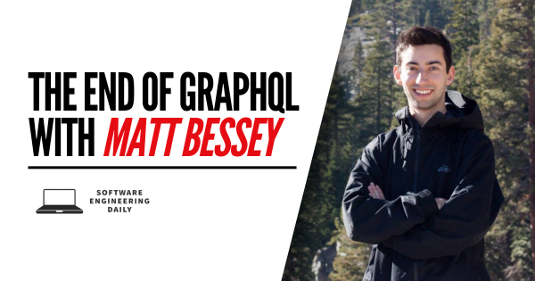 The End of GraphQL with Matt Bessey