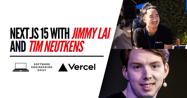 Next.js 15 with Jimmy Lai and Tim Neutkens