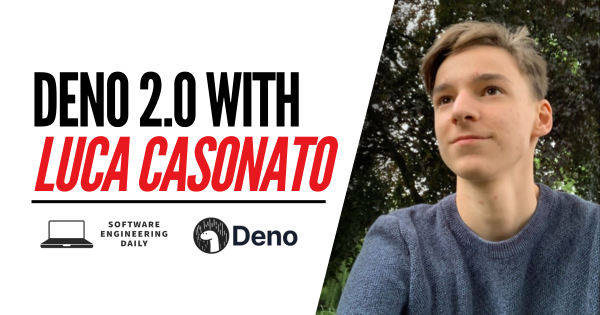 Deno 2.0 with Luca Casonato