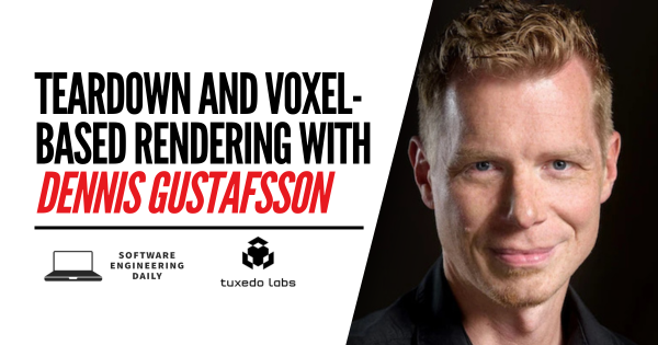 Teardown and Voxel-Based Rendering with Dennis Gustafsson