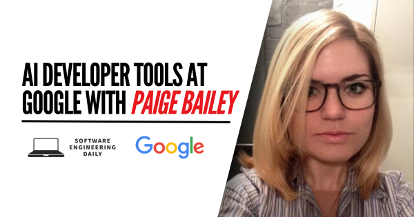 AI Developer Tools at Google with Paige Bailey