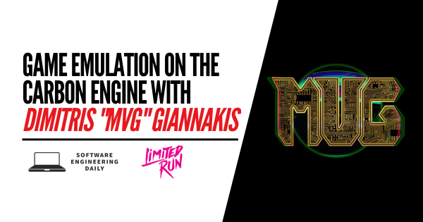 Game Emulation on the Carbon Engine with Dimitris “MVG” Giannakis
