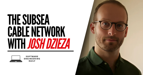 The Subsea Cable Network with Josh Dzieza