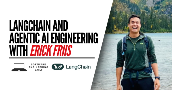 LangChain and Agentic AI Engineering with Erick Friis