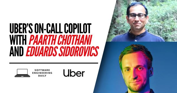 Uber’s On-Call Copilot with Paarth Chothani and Eduards Sidorovics