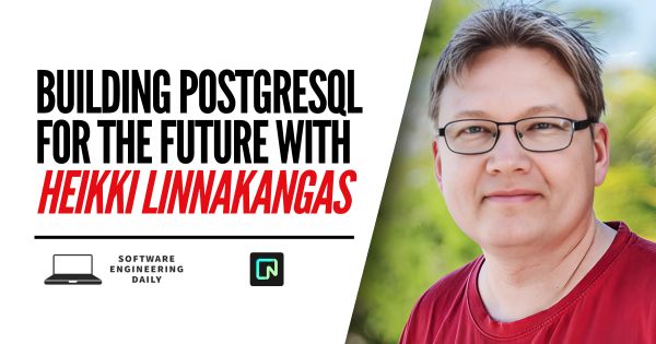 Building PostgreSQL for the Future with Heikki Linnakangas