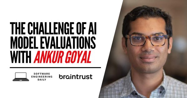 The Challenge of AI Model Evaluations with Ankur Goyal