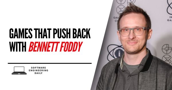 Games That Push Back with Bennett Foddy