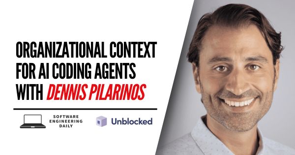 Organizational Context for AI Coding Agents with Dennis Pilarinos