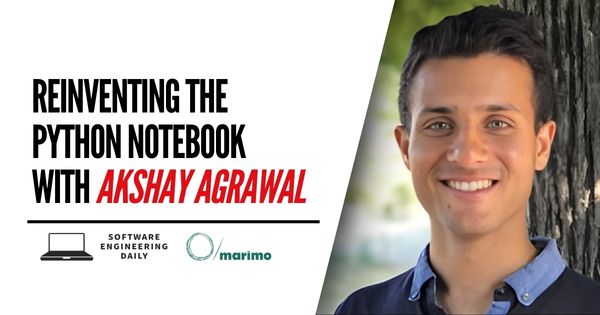 Reinventing the Python Notebook with Akshay Agrawal